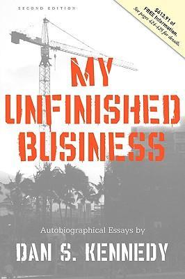 Dan Kennedy – My Unfinished Business